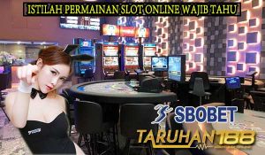 Istilah Permainan Slot Online Wajib Tahu